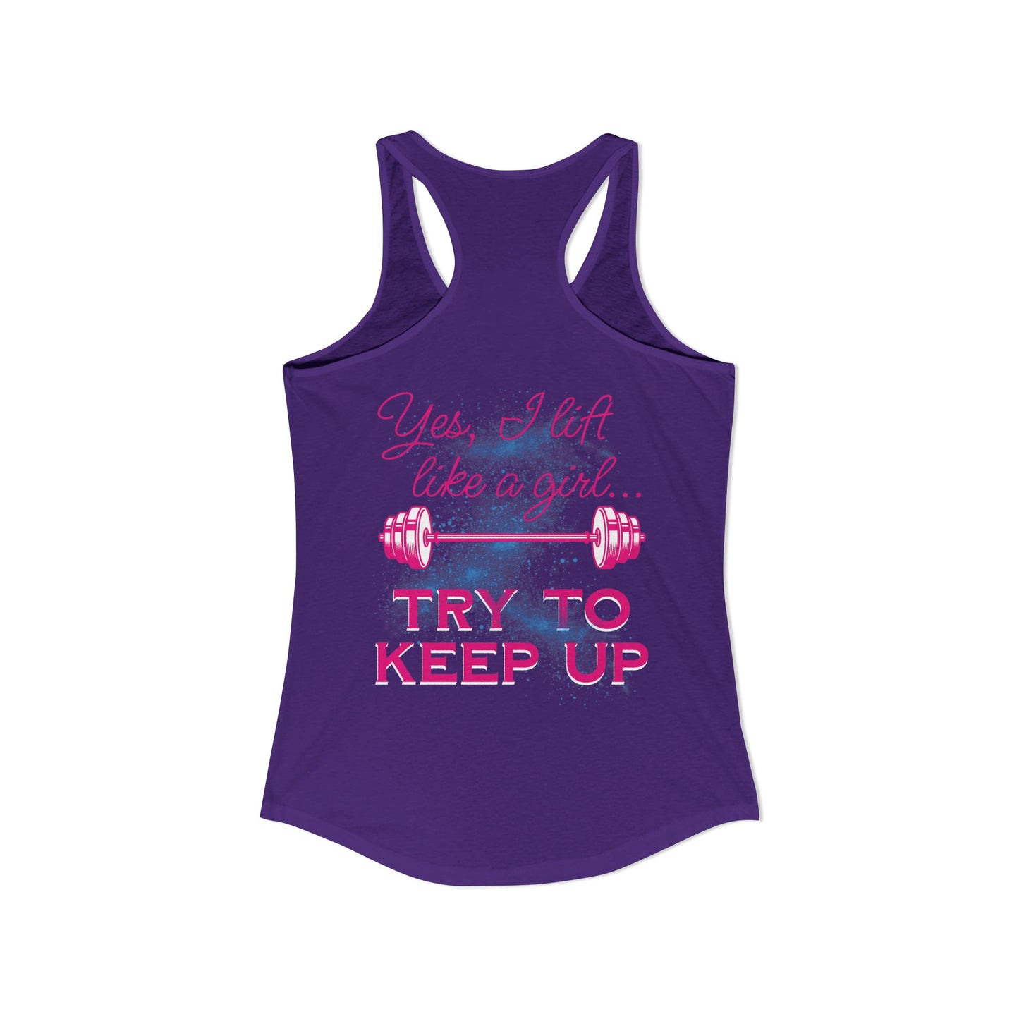 Yes, I lift like a girl - try to keep up - Women's Ideal Racerback Tank