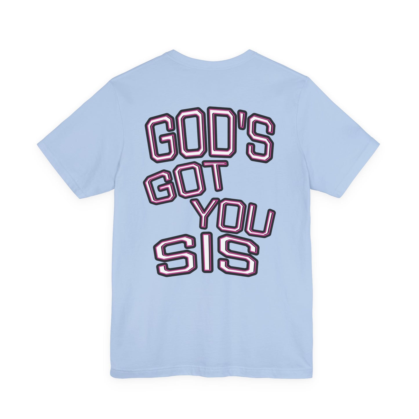 God's Got You Sis T-Shirt, Motivational Shirt, Faith-Based Apparel