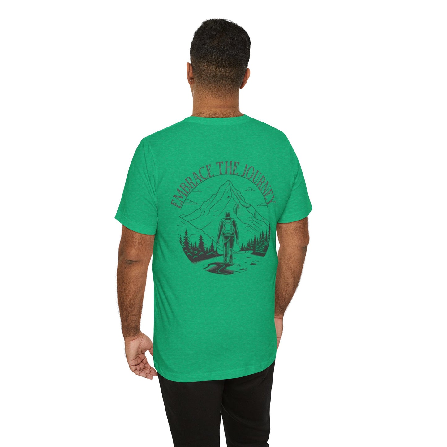 Embrace the Journey Shirt, Adventure-Inspired Unisex Tee, Outdoor Enthusiast Tee