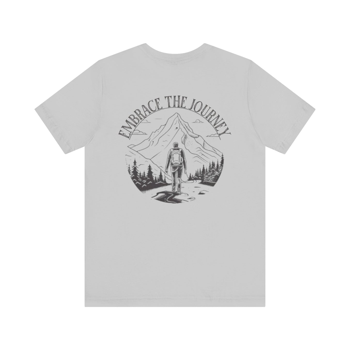Embrace the Journey Shirt, Adventure-Inspired Unisex Tee, Outdoor Enthusiast Tee