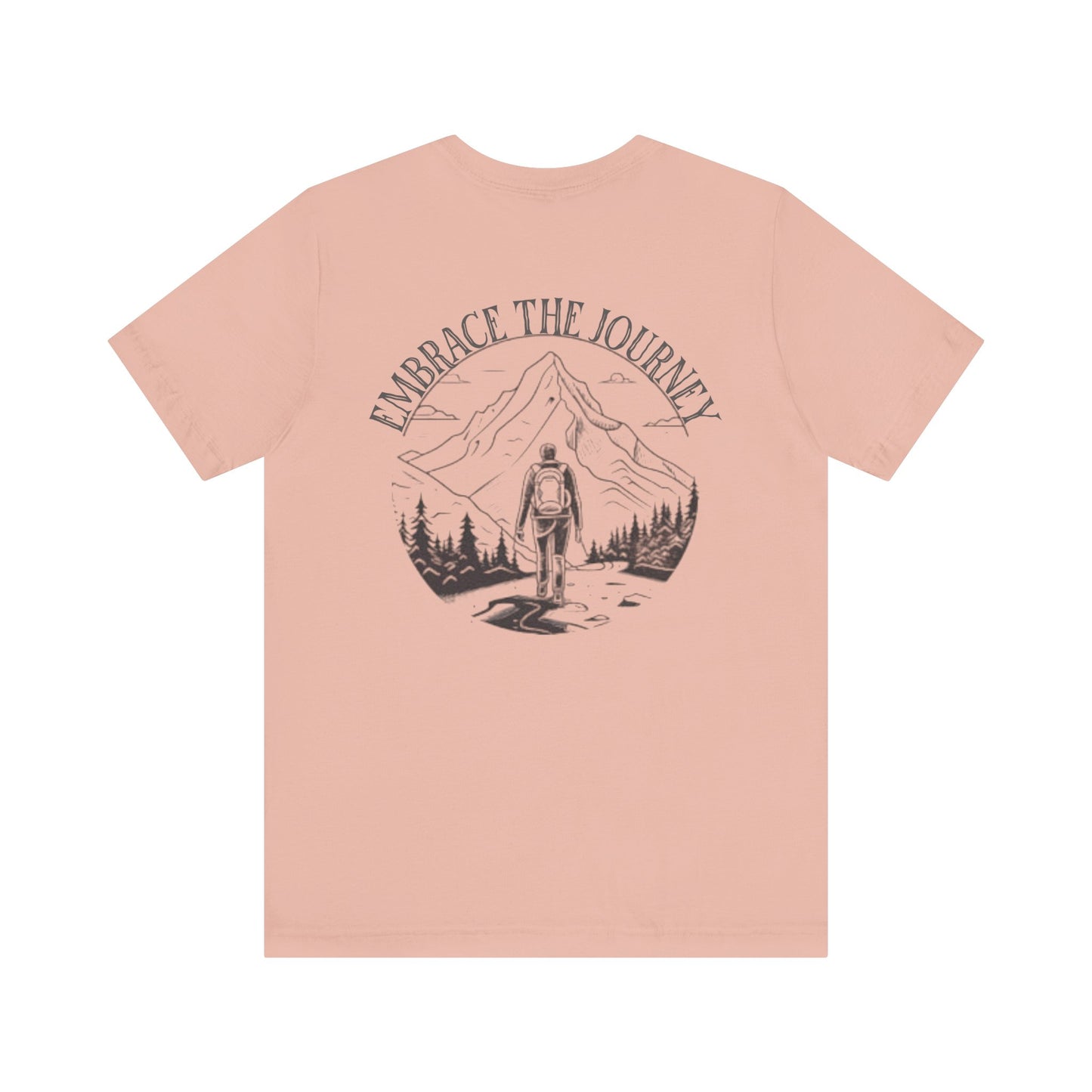 Embrace the Journey Shirt, Adventure-Inspired Unisex Tee, Outdoor Enthusiast Tee