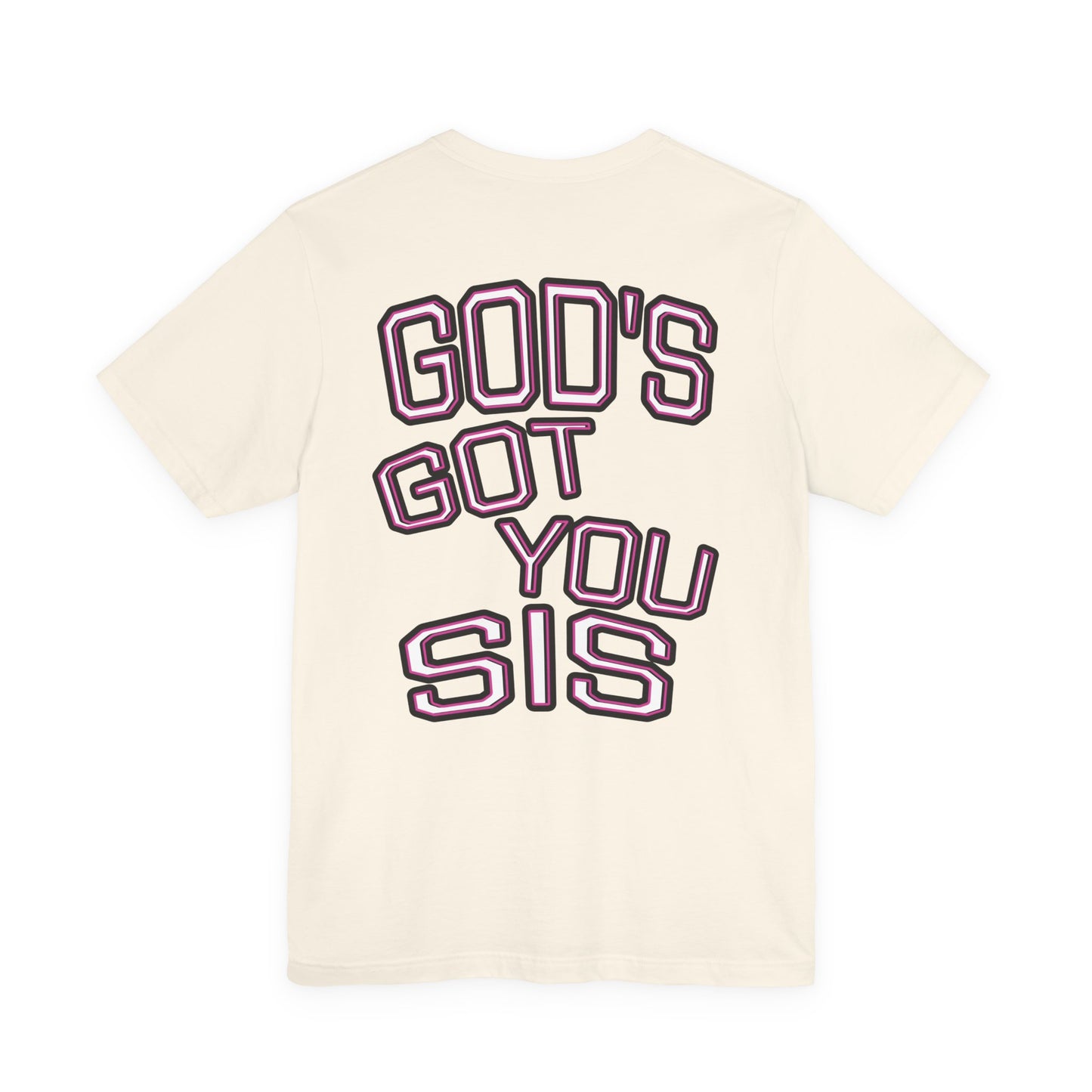 God's Got You Sis T-Shirt, Motivational Shirt, Faith-Based Apparel