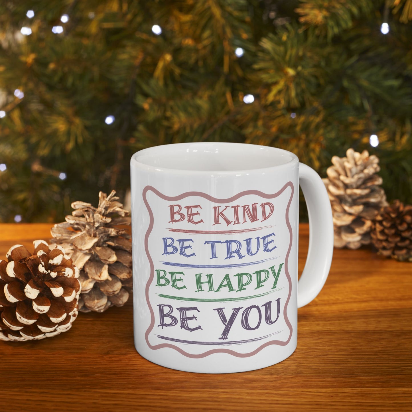 Be Kind, Be True, Be Happy, Be You Coffee Mug