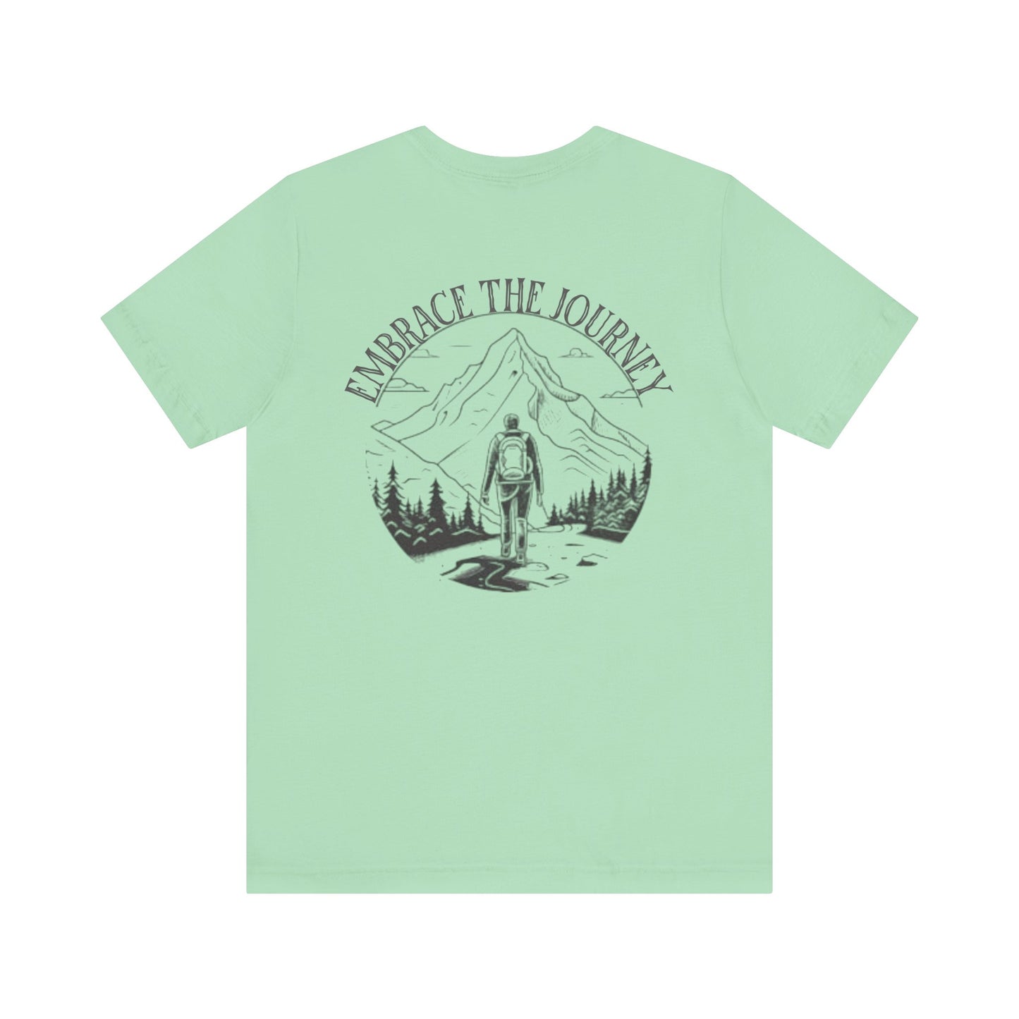 Embrace the Journey Shirt, Adventure-Inspired Unisex Tee, Outdoor Enthusiast Tee