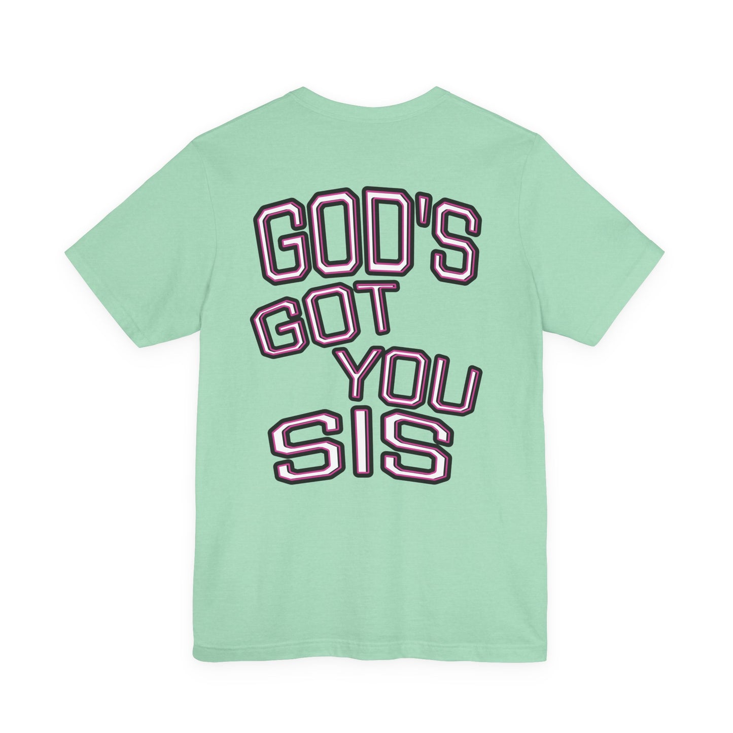 God's Got You Sis T-Shirt, Motivational Shirt, Faith-Based Apparel