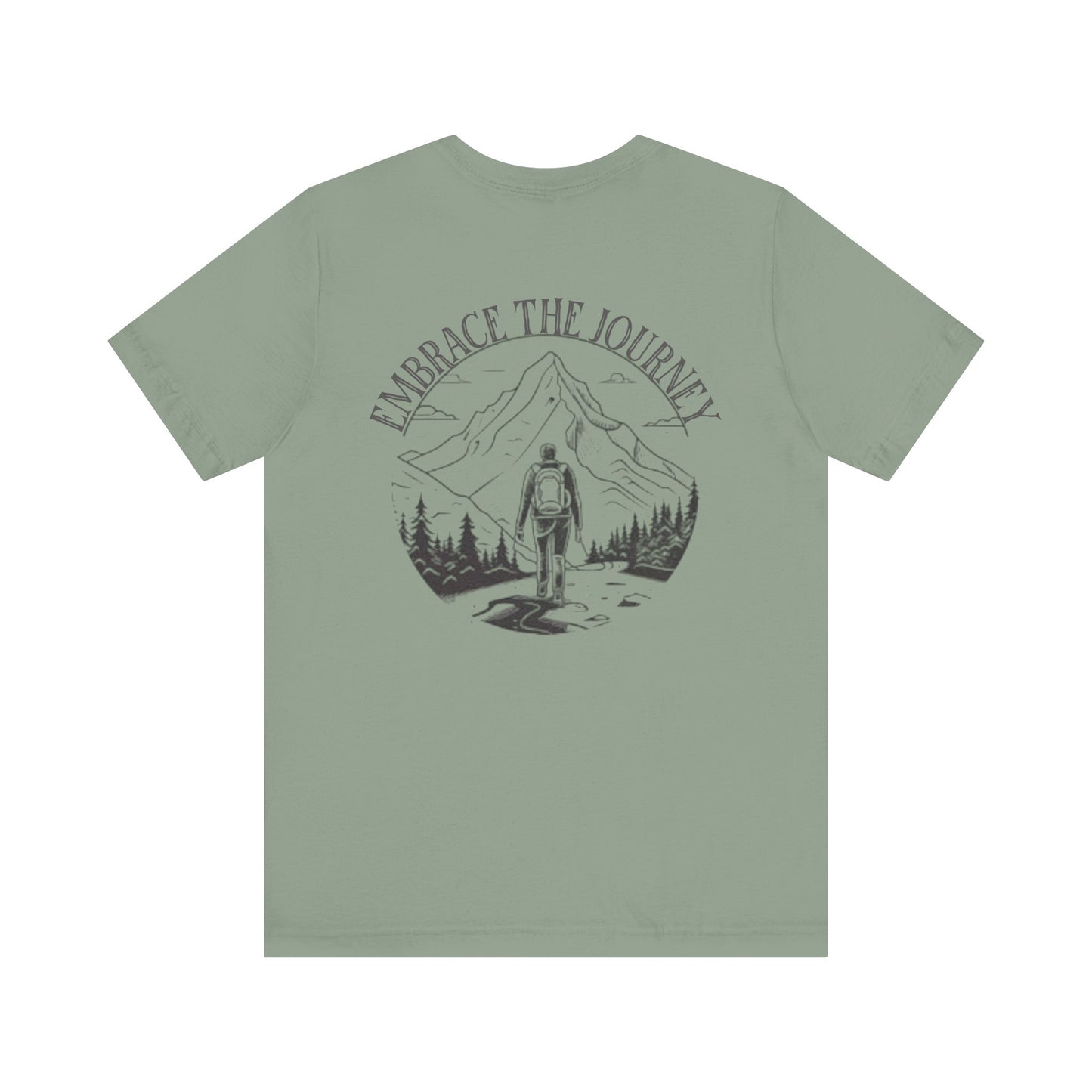 Embrace the Journey Shirt, Adventure-Inspired Unisex Tee, Outdoor Enthusiast Tee