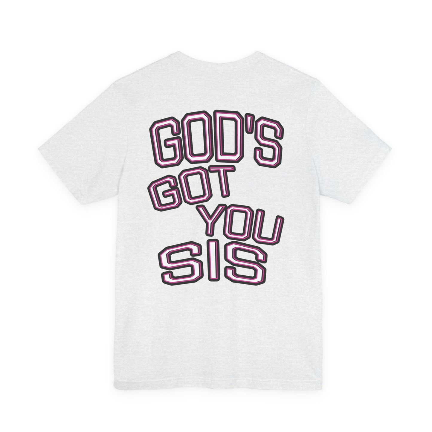 God's Got You Sis T-Shirt, Motivational Shirt, Faith-Based Apparel