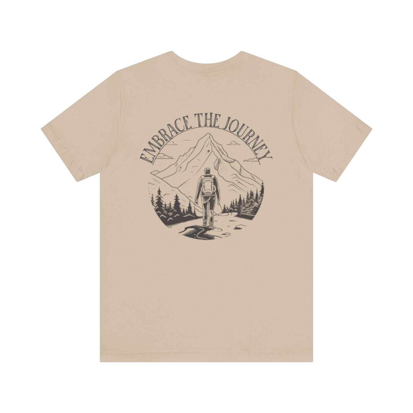 Embrace the Journey Shirt, Adventure-Inspired Unisex Tee, Outdoor Enthusiast Tee