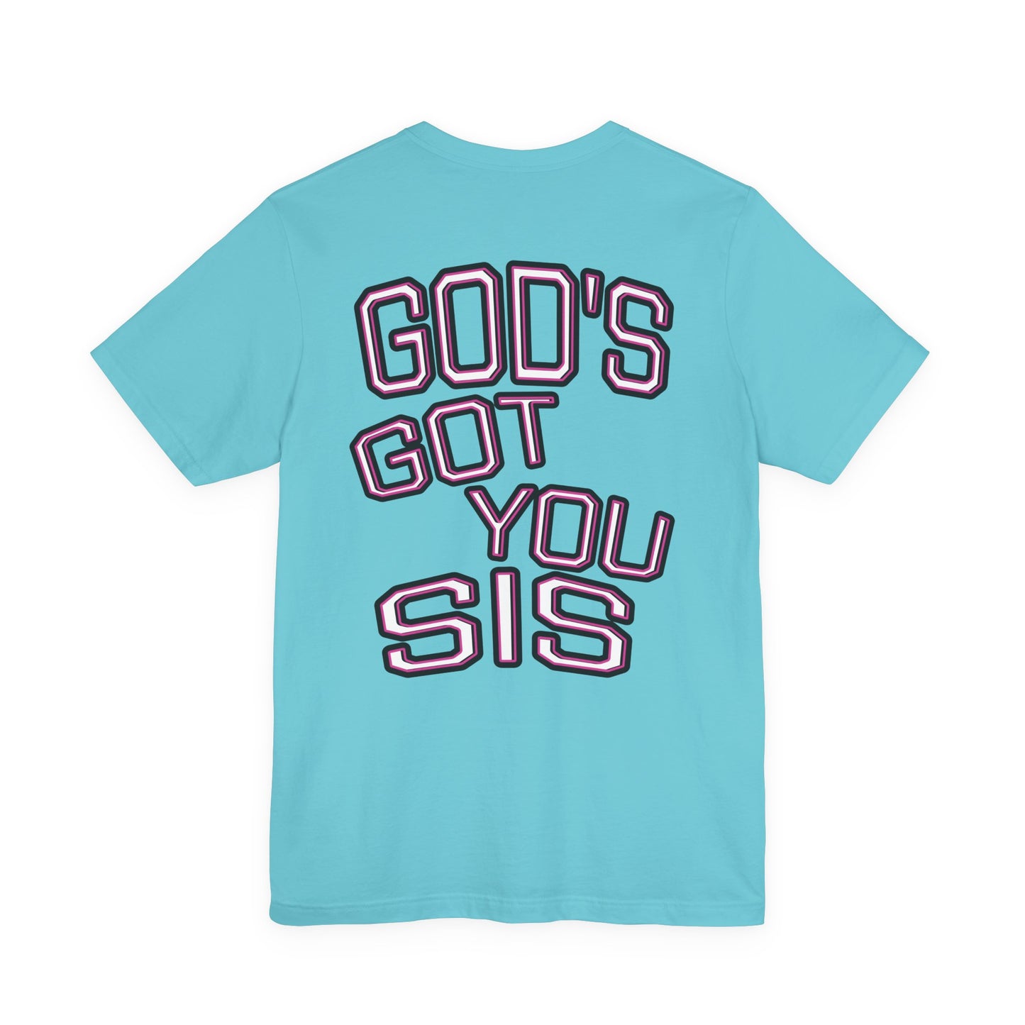 God's Got You Sis T-Shirt, Motivational Shirt, Faith-Based Apparel