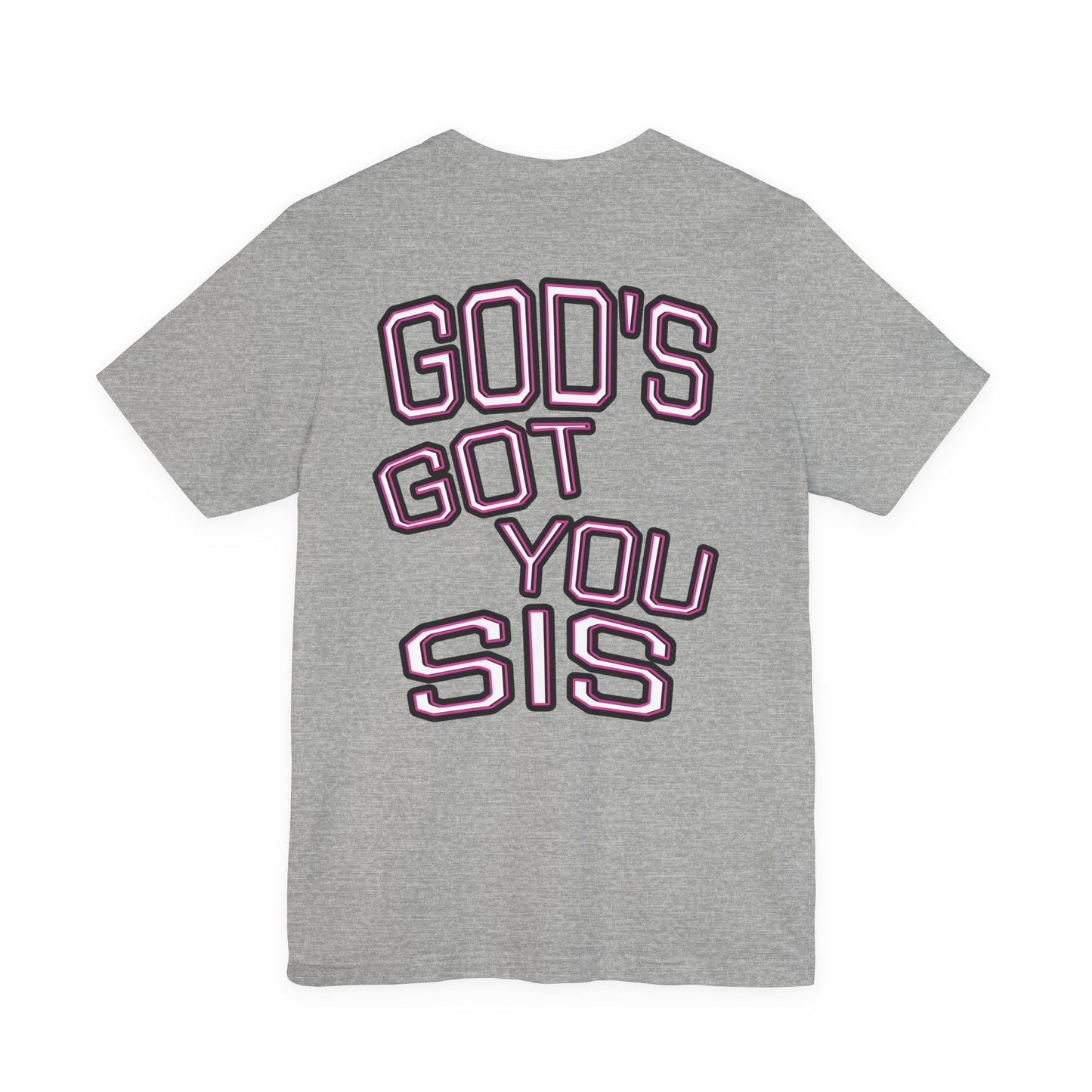 God's Got You Sis T-Shirt, Motivational Shirt, Faith-Based Apparel