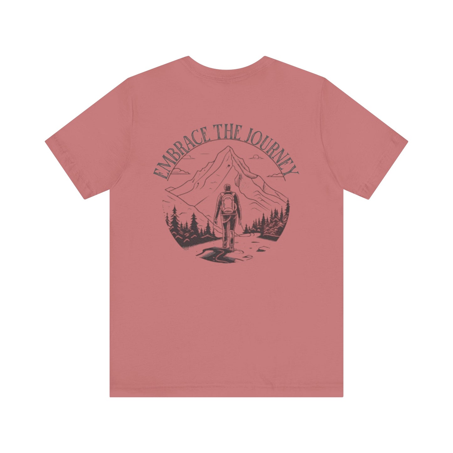 Embrace the Journey Shirt, Adventure-Inspired Unisex Tee, Outdoor Enthusiast Tee