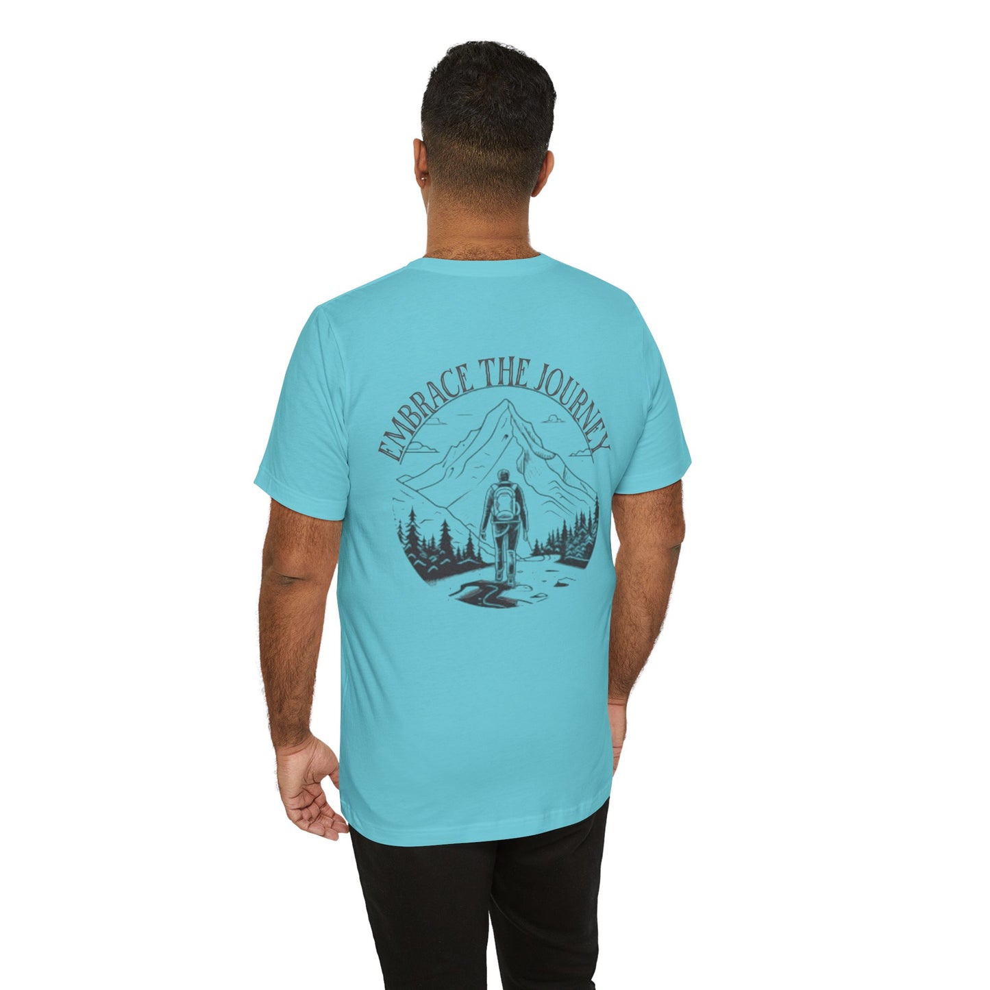 Embrace the Journey Shirt, Adventure-Inspired Unisex Tee, Outdoor Enthusiast Tee