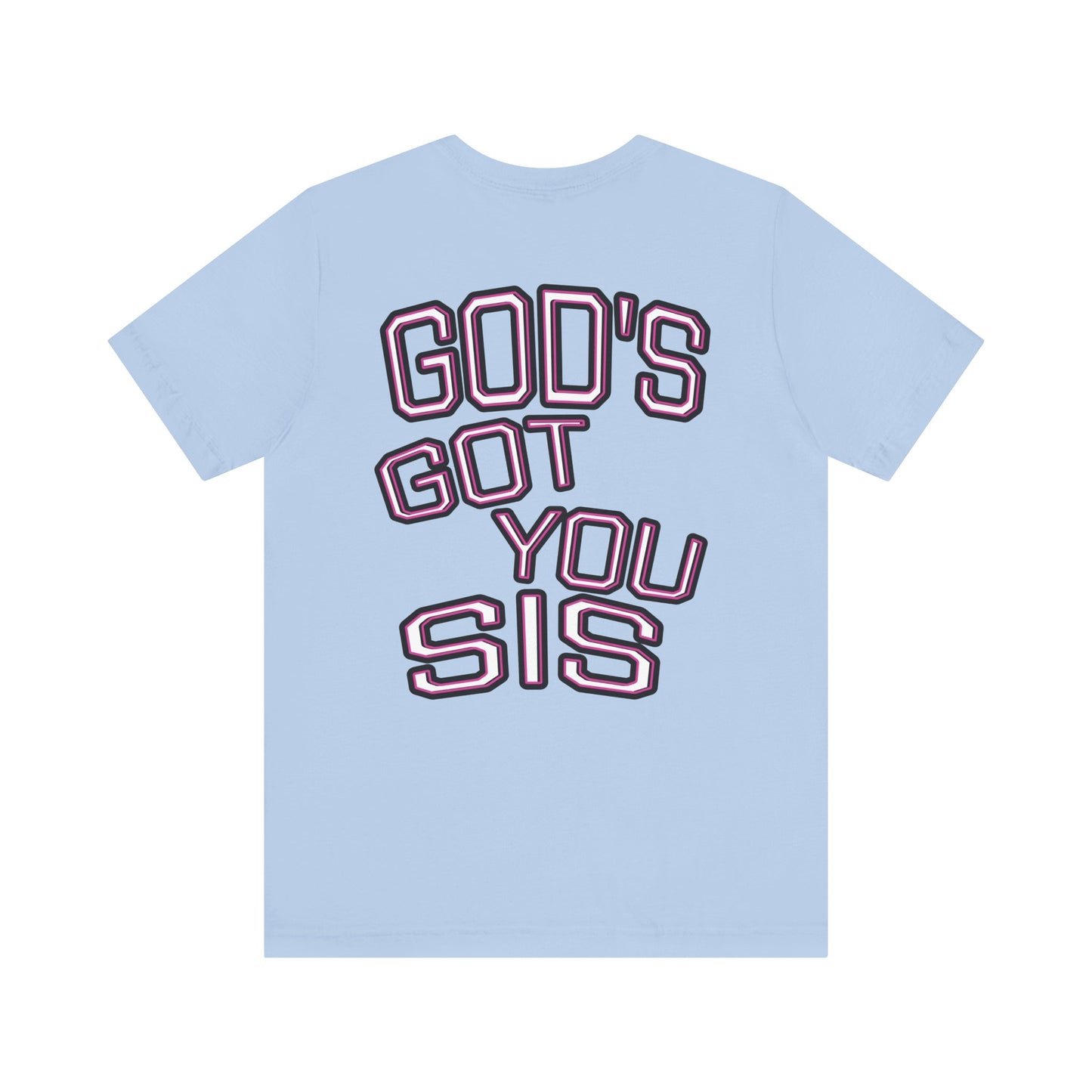 God's Got You Sis T-Shirt, Motivational Shirt, Faith-Based Apparel