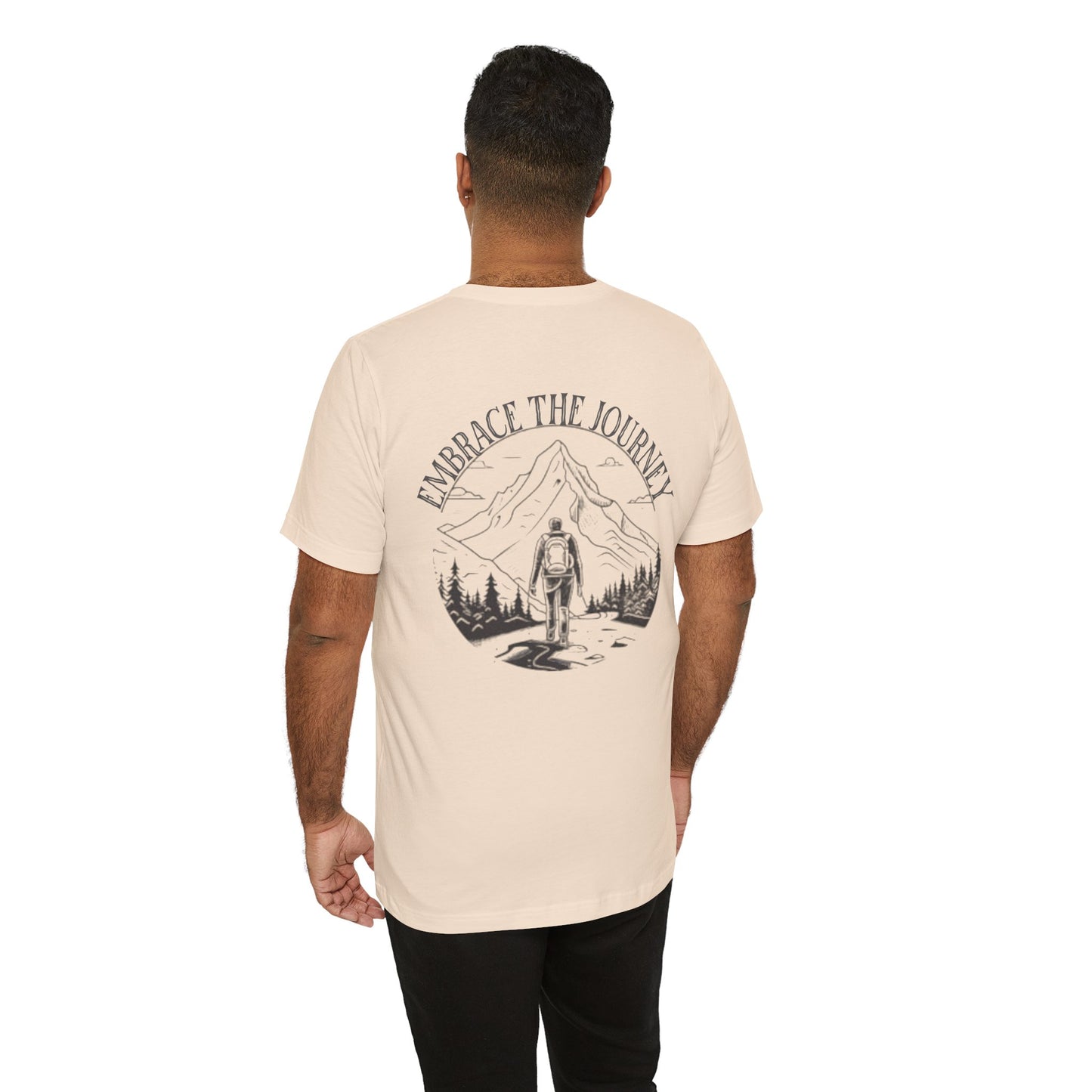 Embrace the Journey Shirt, Adventure-Inspired Unisex Tee, Outdoor Enthusiast Tee