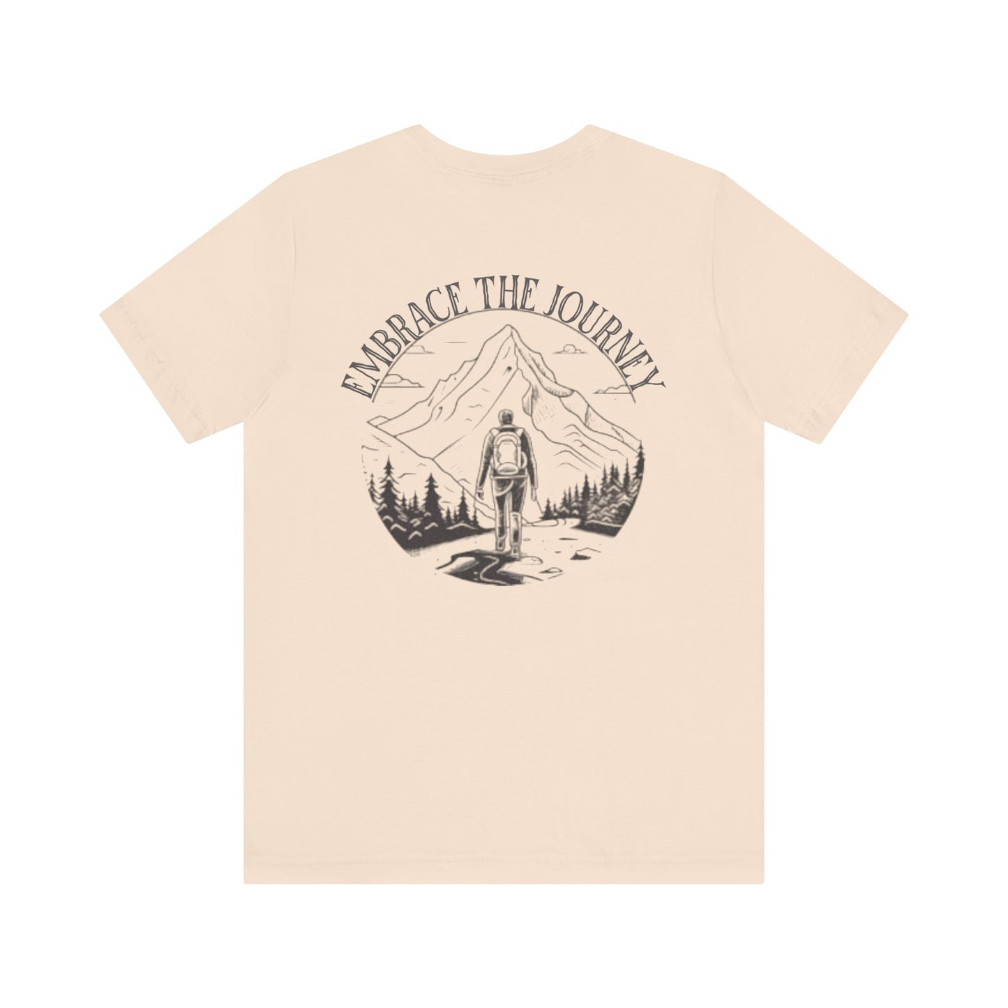 Embrace the Journey Shirt, Adventure-Inspired Unisex Tee, Outdoor Enthusiast Tee