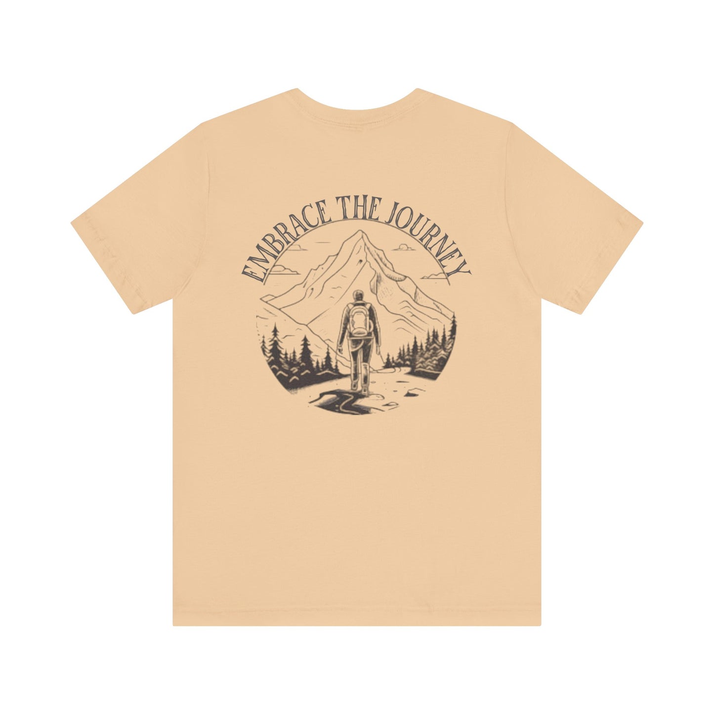 Embrace the Journey Shirt, Adventure-Inspired Unisex Tee, Outdoor Enthusiast Tee