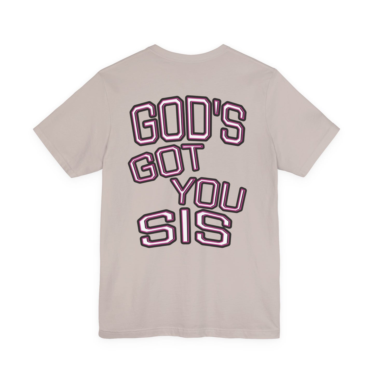 God's Got You Sis T-Shirt, Motivational Shirt, Faith-Based Apparel