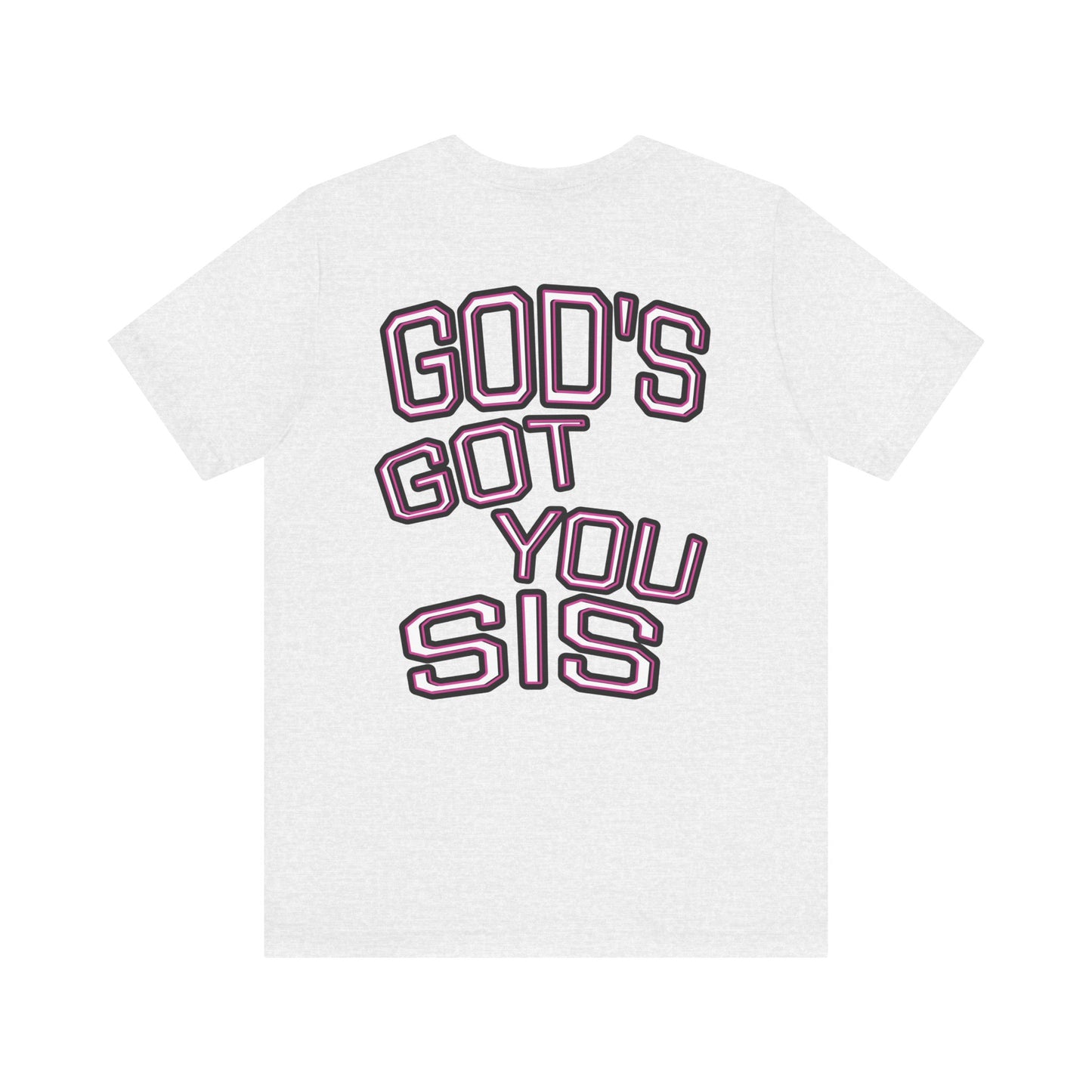 God's Got You Sis T-Shirt, Motivational Shirt, Faith-Based Apparel