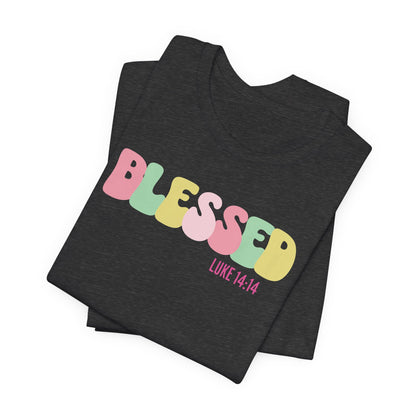 Blessed - Luke 14:14 Unisex Jersey Tee