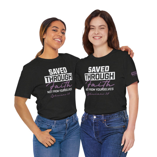 Saved Through Faith - Ephesians 2:8 Unisex Tee