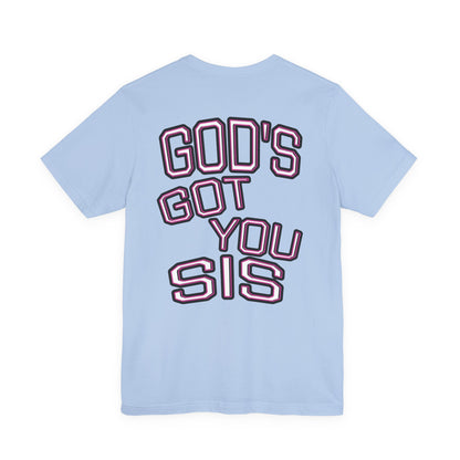 God's Got You Sis T-Shirt, Motivational Shirt, Faith-Based Apparel