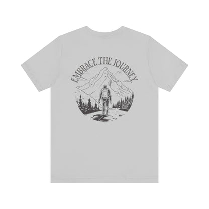 Embrace the Journey Shirt, Adventure-Inspired Unisex Tee, Outdoor Enthusiast Tee