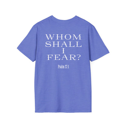 Whom Shall I Fear Psalm 27:1 Unisex T-Shirt