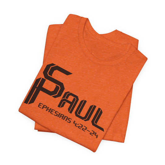 From Saul to Paul - Ephesians 4:22-24 Unisex Tee