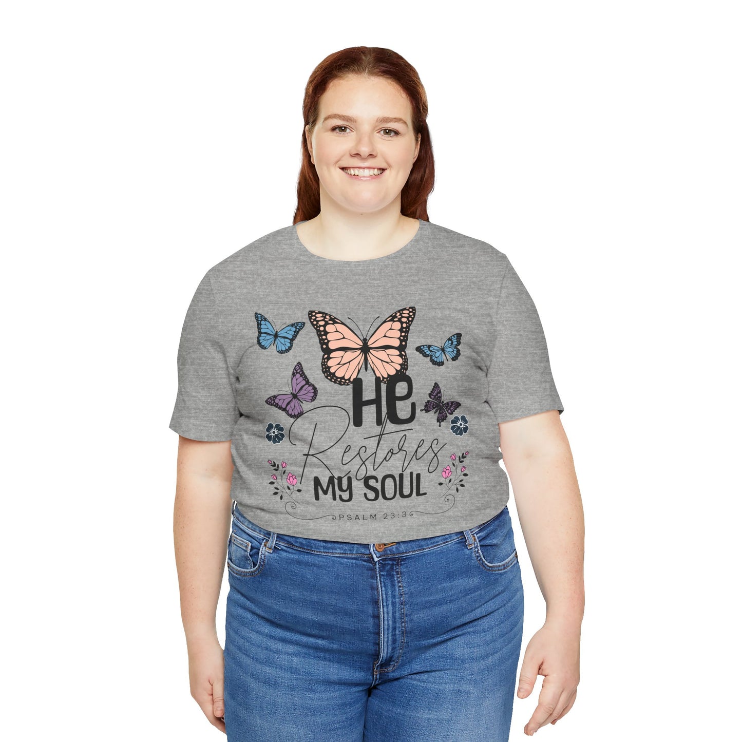 He Restores My Soul - Psalm 23:3 Butterfly Tee — He Restores My Soul Christian Inspirational T-Shirt