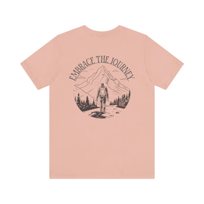 Embrace the Journey Shirt, Adventure-Inspired Unisex Tee, Outdoor Enthusiast Tee