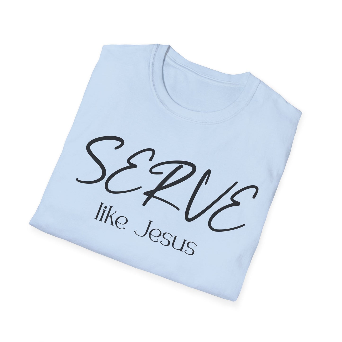 Serve Like Jesus T‑Shirt — Christian Faith Tee for Church, Volunteering & Inspirational Gifts