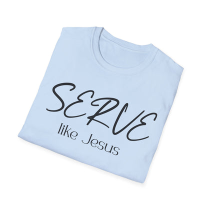 Serve Like Jesus T‑Shirt — Christian Faith Tee for Church, Volunteering & Inspirational Gifts