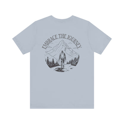 Embrace the Journey Shirt, Adventure-Inspired Unisex Tee, Outdoor Enthusiast Tee