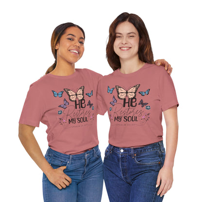 He Restores My Soul - Psalm 23:3 Butterfly Tee — He Restores My Soul Christian Inspirational T-Shirt