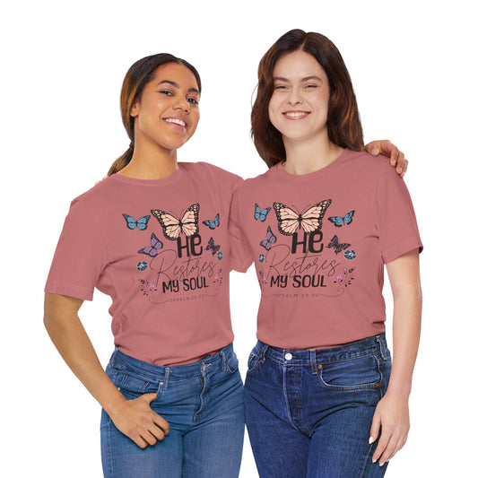 He Restores My Soul - Psalm 23:3 Butterfly Tee — He Restores My Soul Christian Inspirational T-Shirt