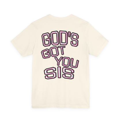 God's Got You Sis T-Shirt, Motivational Shirt, Faith-Based Apparel