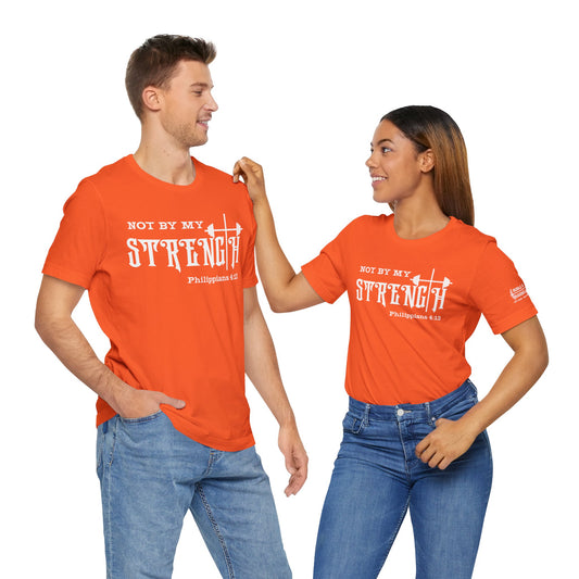 Not By My Strength Philippians 4:13 Unisex Tee