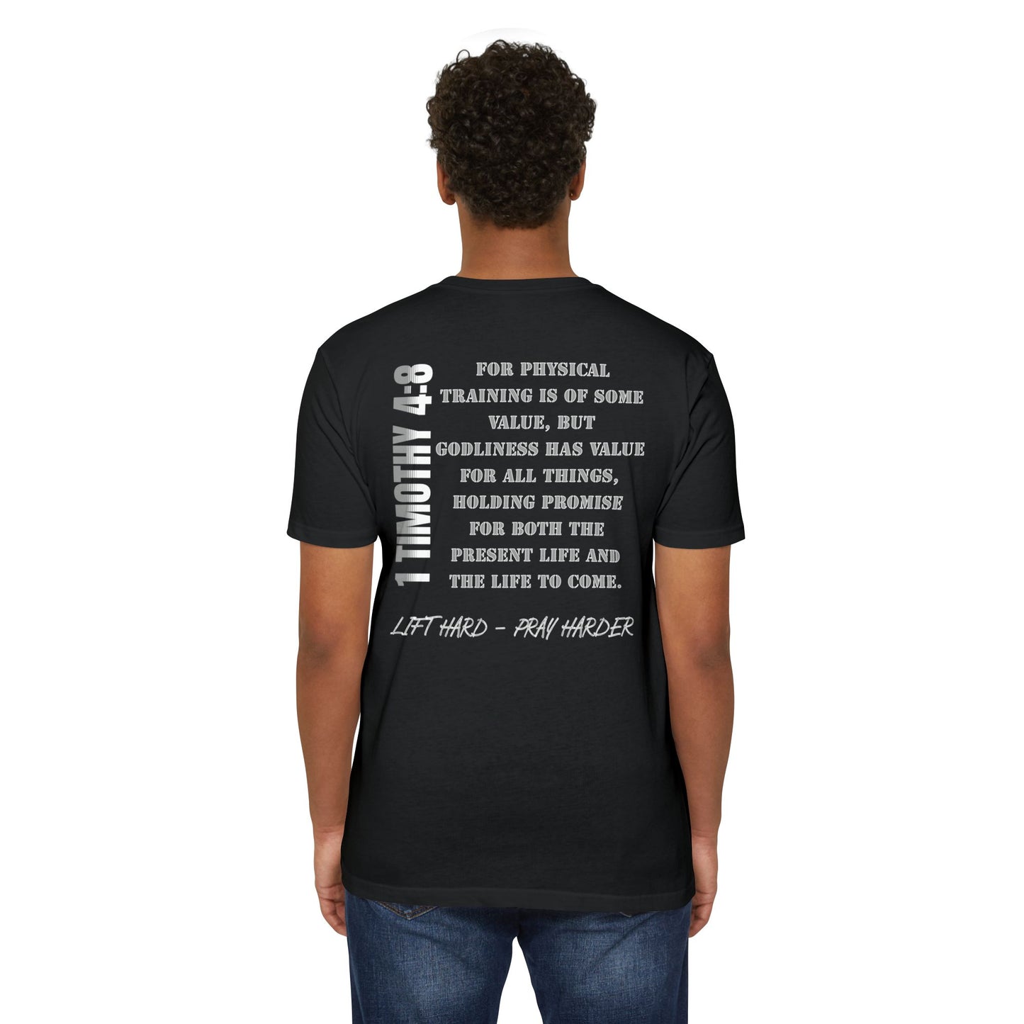 1 Timothy 4:8 Lift Hard - Pray Harder T-shirt