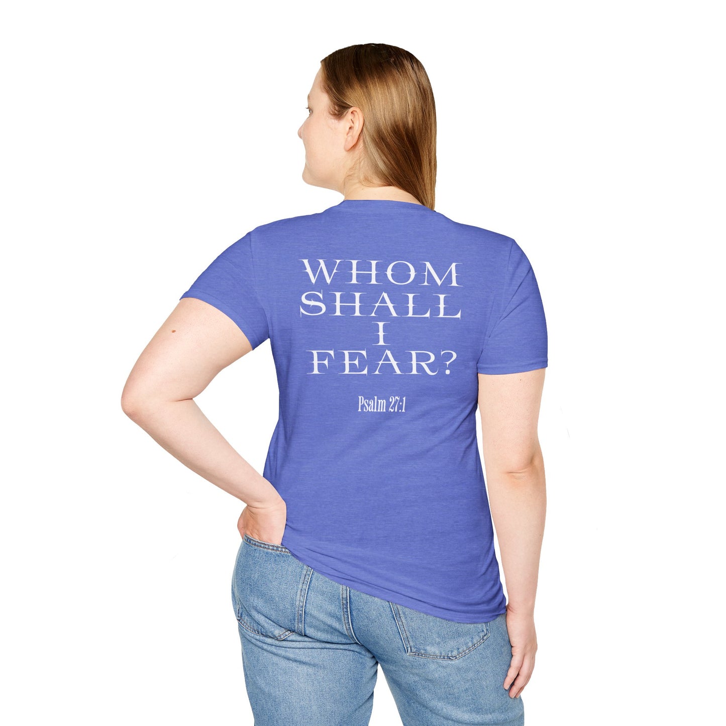 Whom Shall I Fear Psalm 27:1 Unisex T-Shirt