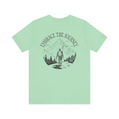 Embrace the Journey Shirt, Adventure-Inspired Unisex Tee, Outdoor Enthusiast Tee