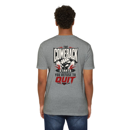 Motivational 'The Comeback Starts When You Refuse to Quit' Graphic T-Shirt