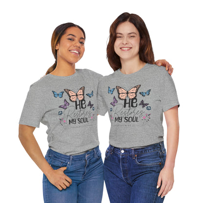 He Restores My Soul - Psalm 23:3 Butterfly Tee — He Restores My Soul Christian Inspirational T-Shirt