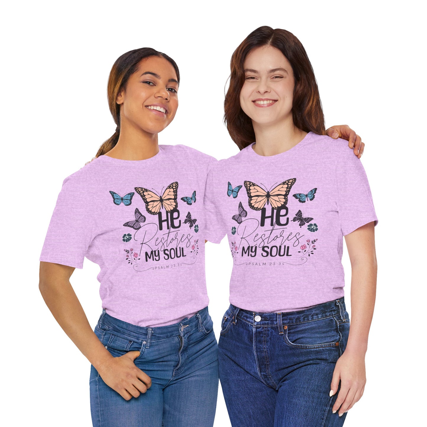 He Restores My Soul - Psalm 23:3 Butterfly Tee — He Restores My Soul Christian Inspirational T-Shirt