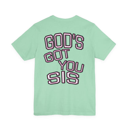 God's Got You Sis T-Shirt, Motivational Shirt, Faith-Based Apparel