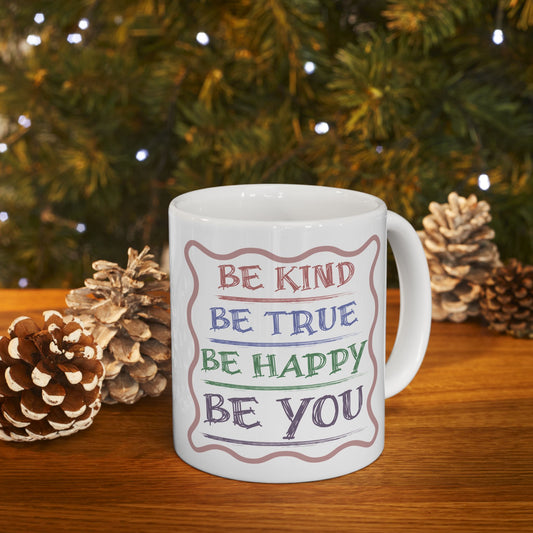 Be Kind, Be True, Be Happy, Be You Coffee Mug