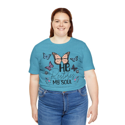 He Restores My Soul - Psalm 23:3 Butterfly Tee — He Restores My Soul Christian Inspirational T-Shirt