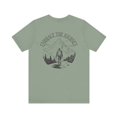 Embrace the Journey Shirt, Adventure-Inspired Unisex Tee, Outdoor Enthusiast Tee