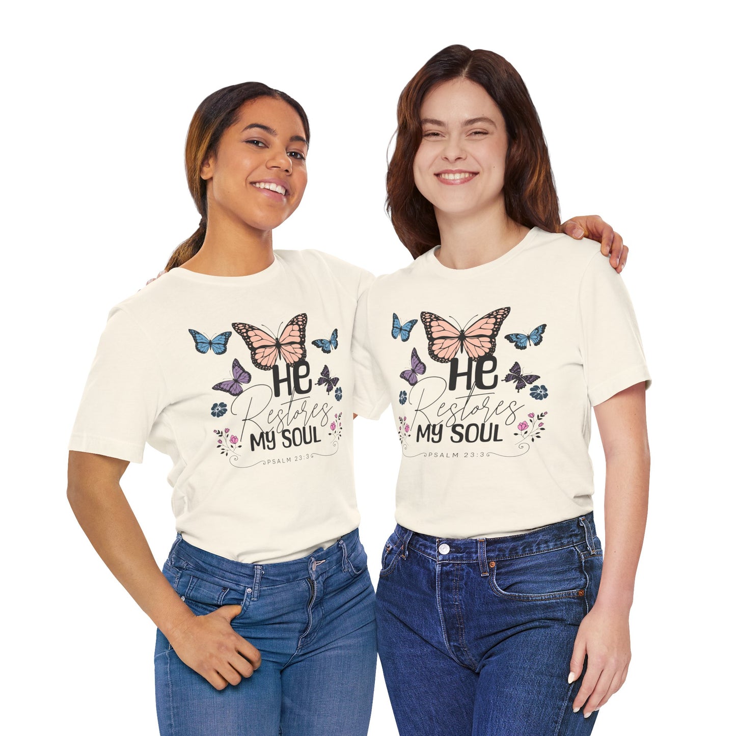 He Restores My Soul - Psalm 23:3 Butterfly Tee — He Restores My Soul Christian Inspirational T-Shirt