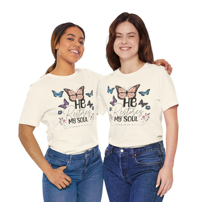 He Restores My Soul - Psalm 23:3 Butterfly Tee — He Restores My Soul Christian Inspirational T-Shirt
