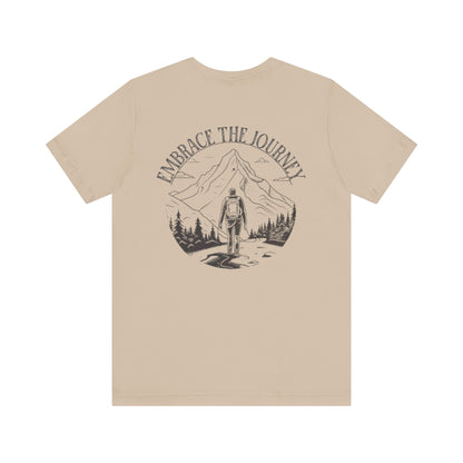 Embrace the Journey Shirt, Adventure-Inspired Unisex Tee, Outdoor Enthusiast Tee